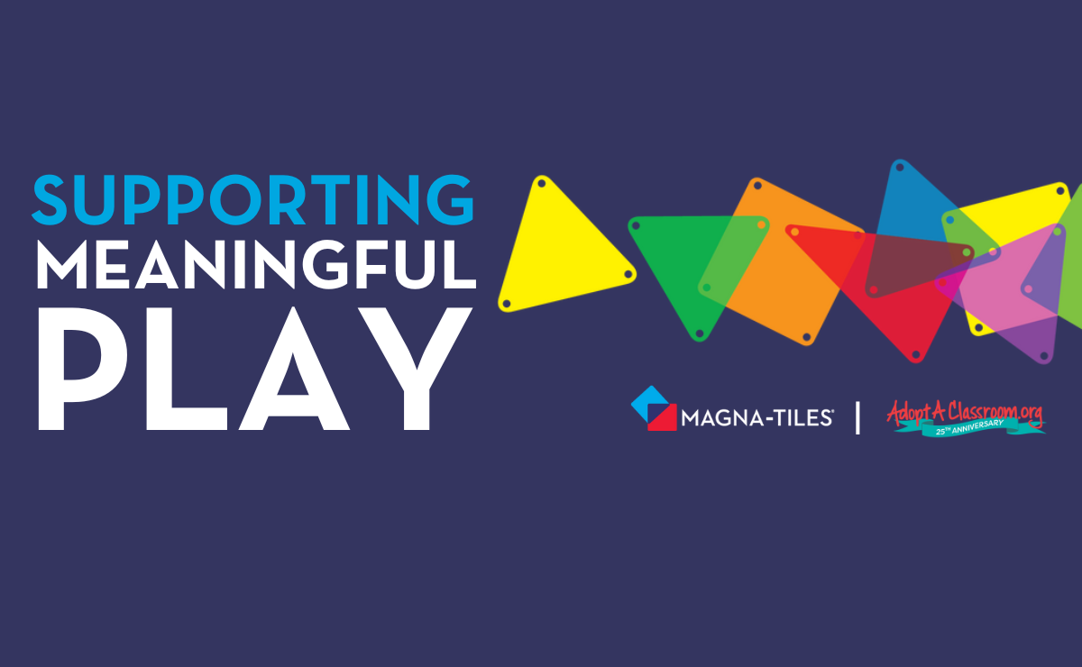 Banner reading "Supporting Meaningful Play" with colorful translucent triangle Magna-Tiles and MAGNA-TILES and AdoptAClassroom.org logos